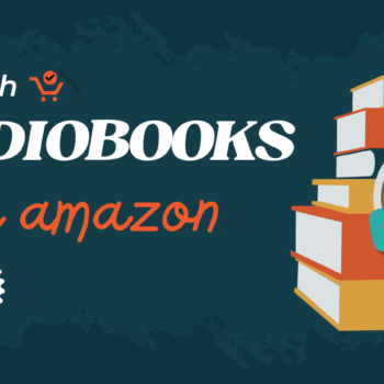 PUBLISH AUDIOBOOKS WITH AMAZON ADVANCED