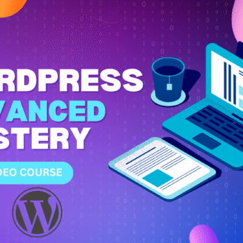 WORDPRESS ADVANCED MASTERY